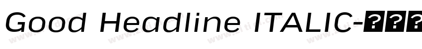 Good Headline ITALIC字体转换 Good Headline ITALIC字体转换